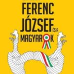 Ferenc József és a magyarok
