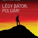 Légy bátor, polgár!