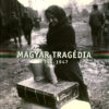 Magyar Tragédia – 1944–1947
