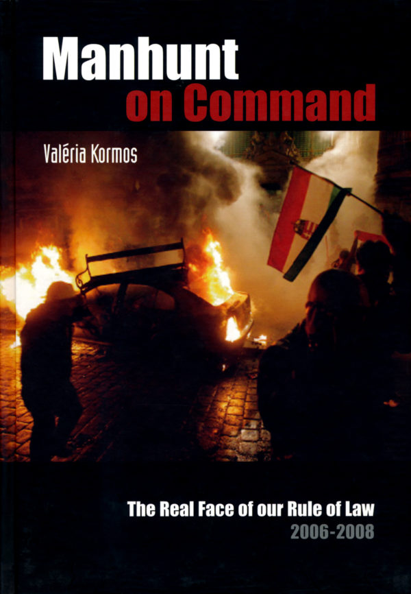 Manhunt on Command – The Real Face of our Rule of Law 2006-2008