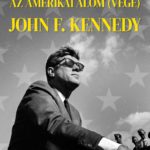 Az amerikai álom (vége) - John F. Kennedy