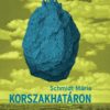 Korszakhatáron. Esszék – Schmidt Mária